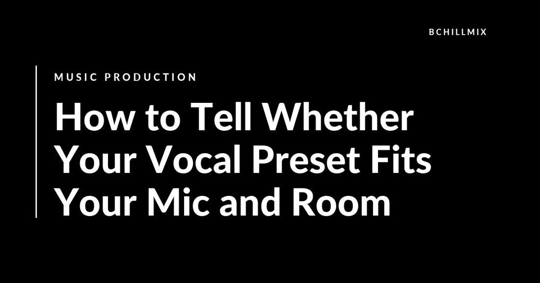 How to Tell Whether Your Vocal Preset Fits Your Mic and Room featured image