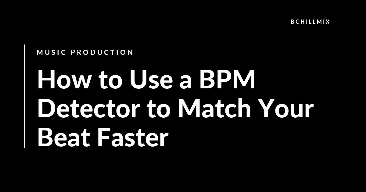 How to Use a BPM Detector to Match Your Beat Faster featured image