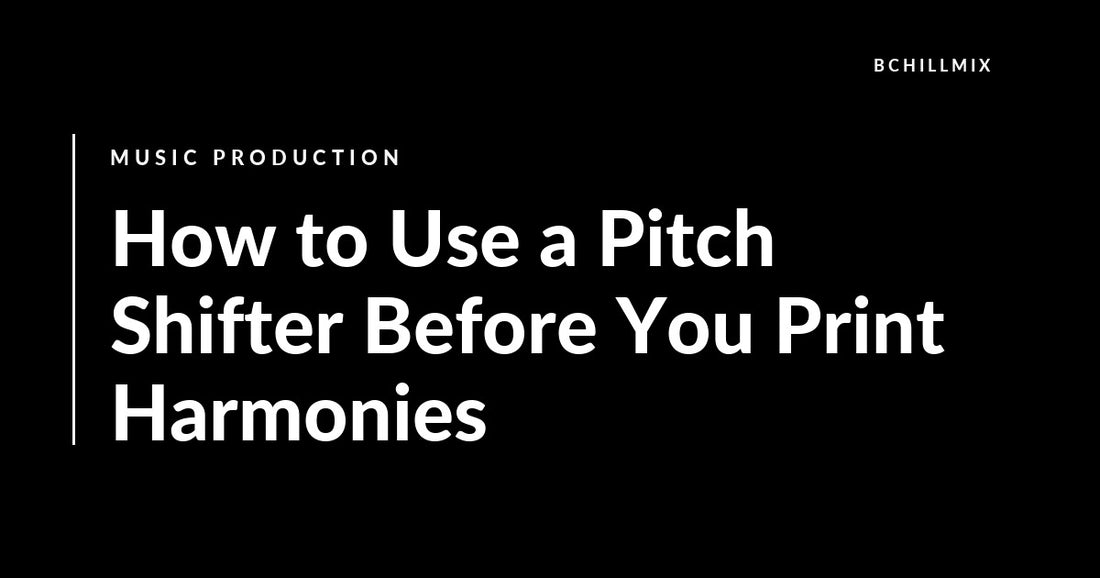 How to Use a Pitch Shifter Before You Print Harmonies featured image