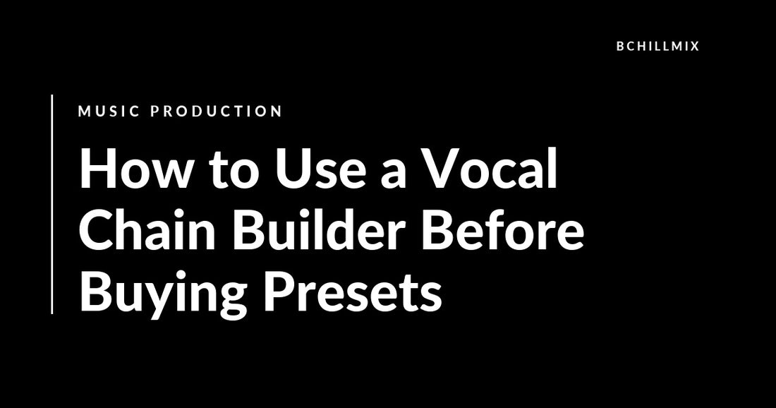 How to Use a Vocal Chain Builder Before Buying Presets featured image