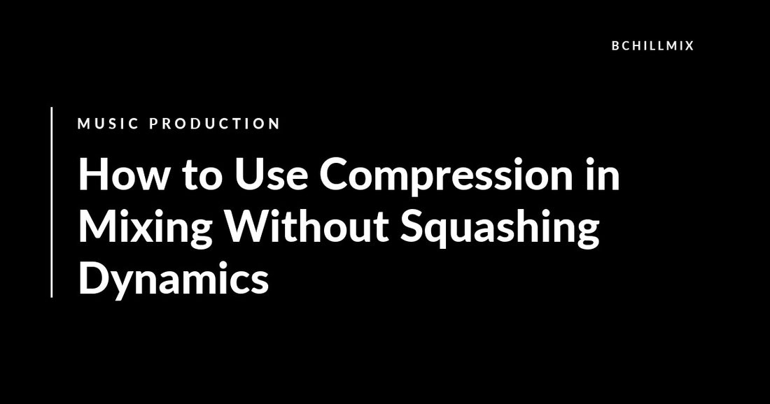 How to Use Compression in Mixing Without Squashing Dynamics featured image