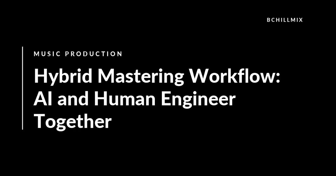Hybrid Mastering Workflow: AI and Human Engineer Together featured image