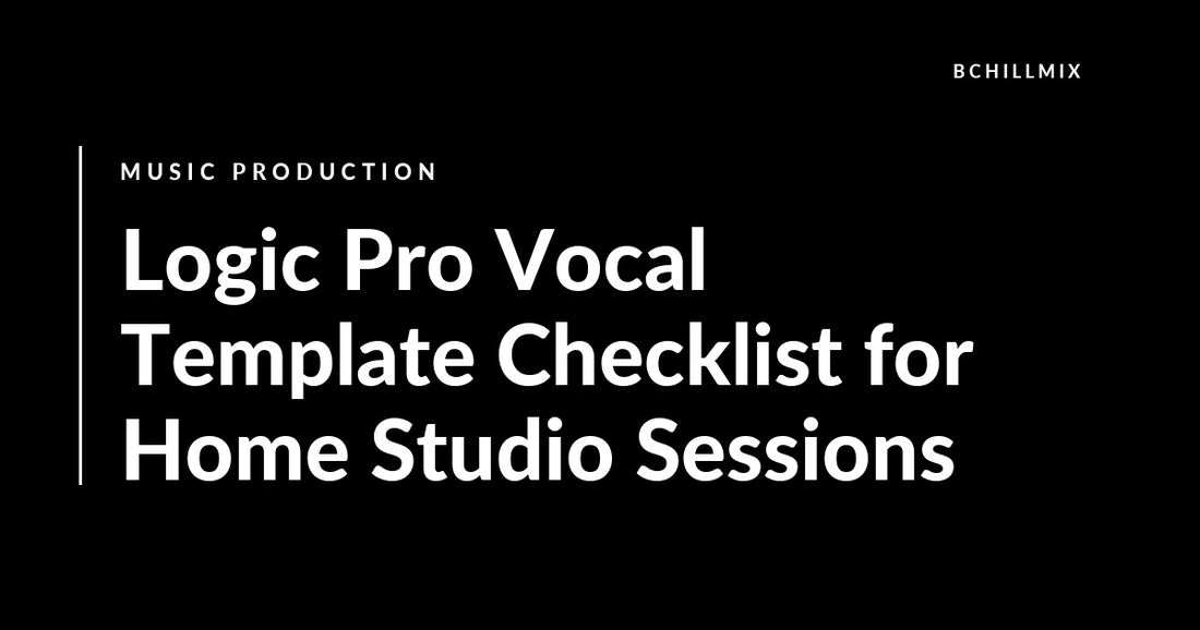 Logic Pro Vocal Template Checklist for Home Studio Sessions featured image