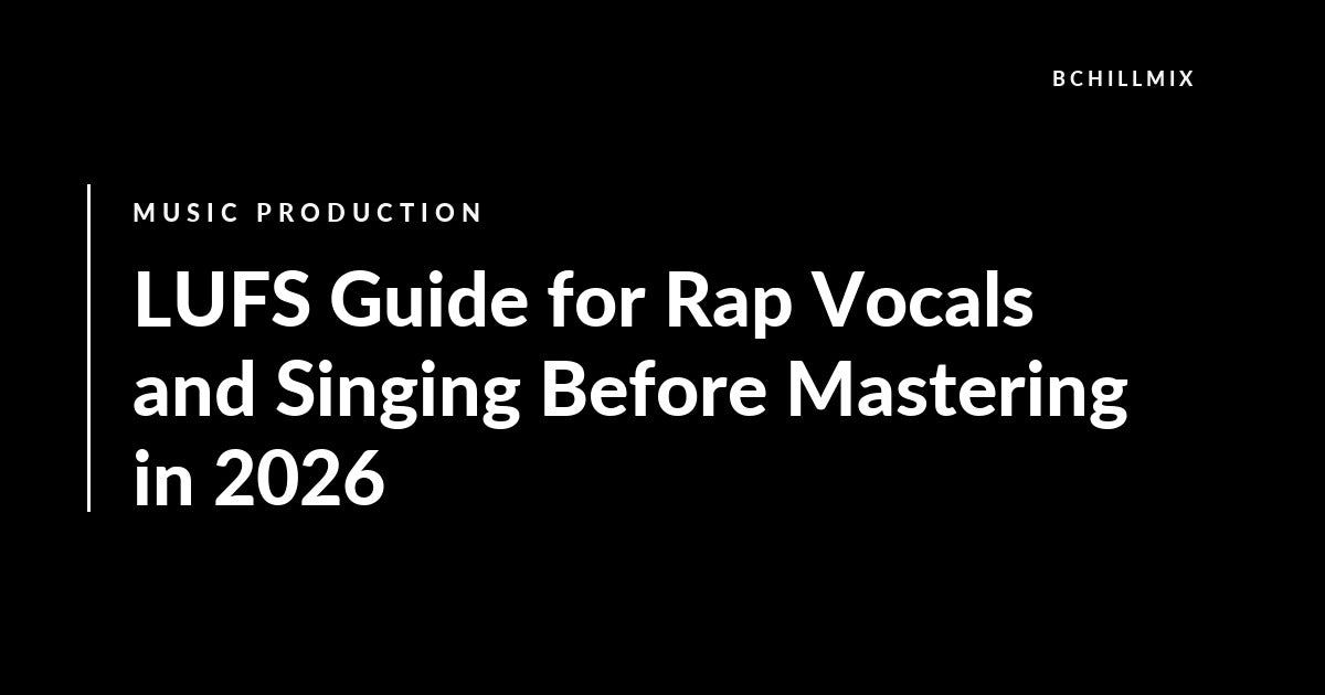 LUFS Guide for Rap Vocals and Singing Before Mastering in 2026 featured image
