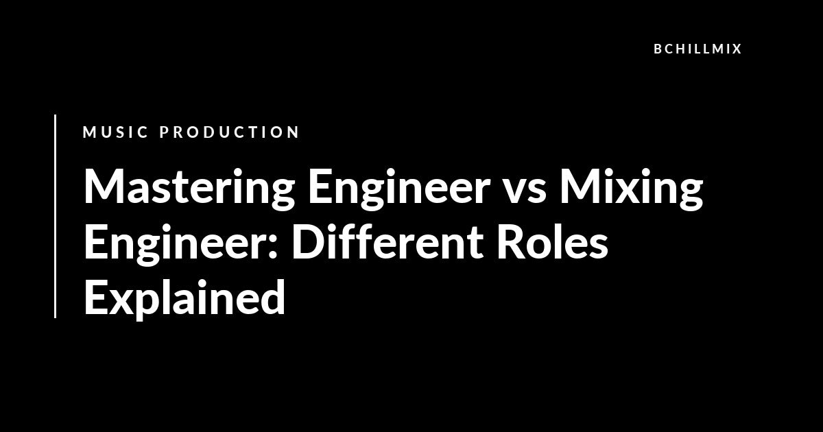 Mastering Engineer vs Mixing Engineer: Different Roles Explained featured image