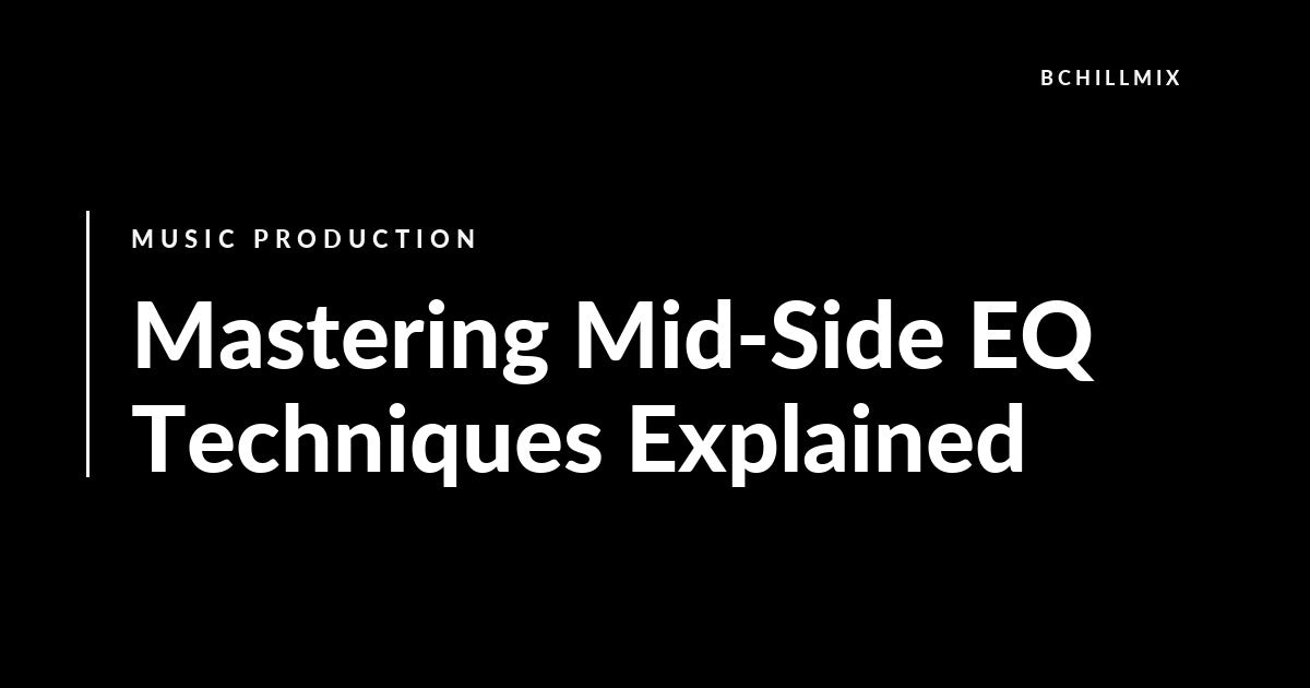 Mastering Mid-Side EQ Techniques Explained featured image