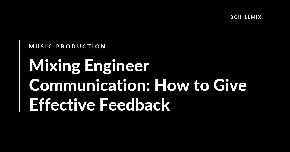 Mixing Engineer Communication: How to Give Effective Feedback featured image