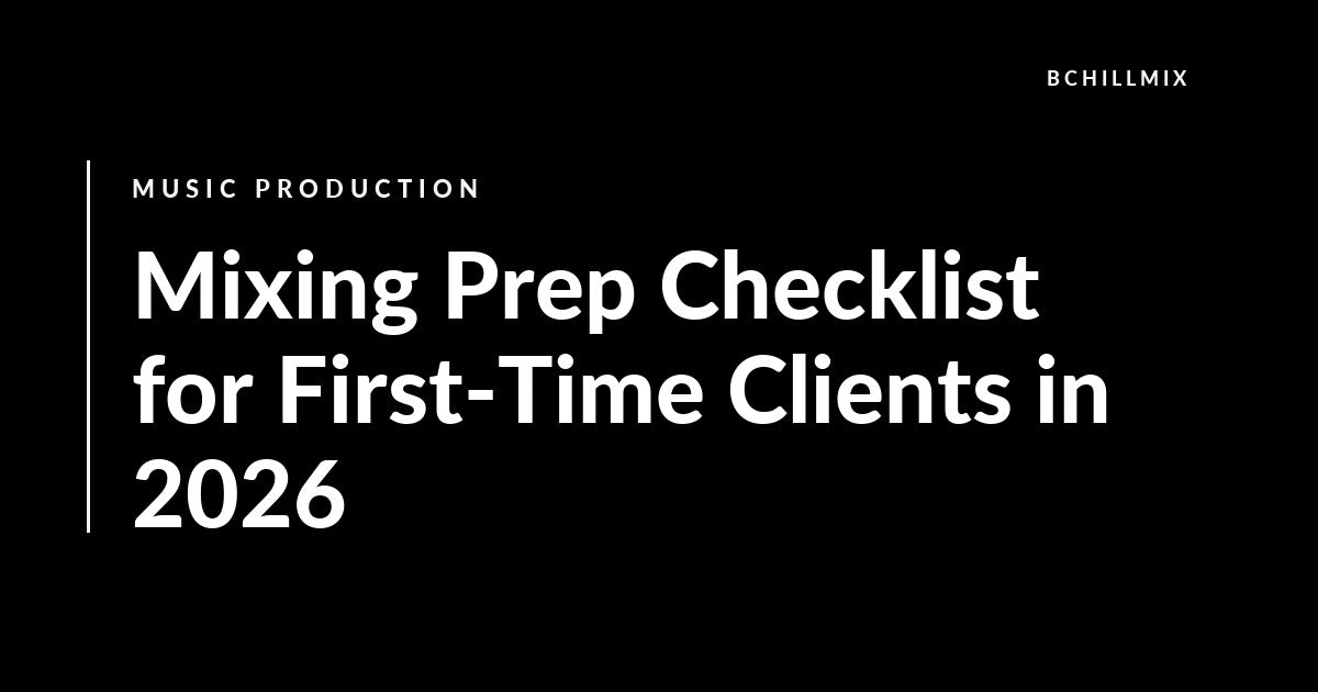 Mixing Prep Checklist for First-Time Clients in 2026 featured image