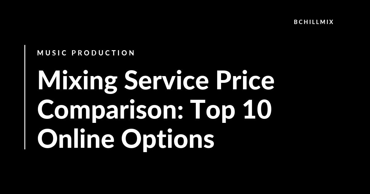 Mixing Service Price Comparison: Top 10 Online Options featured image