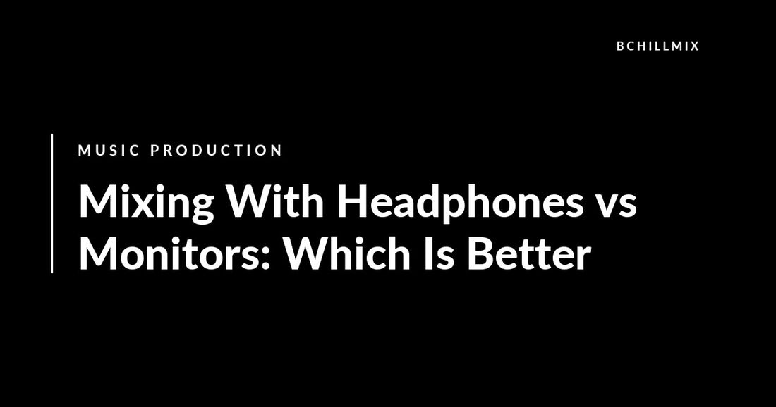 Mixing With Headphones vs Monitors: Which Is Better featured image