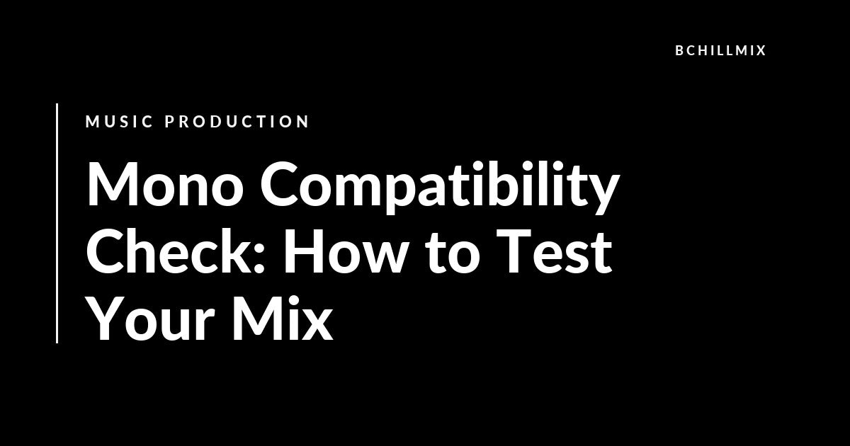 Mono Compatibility Check: How to Test Your Mix featured image