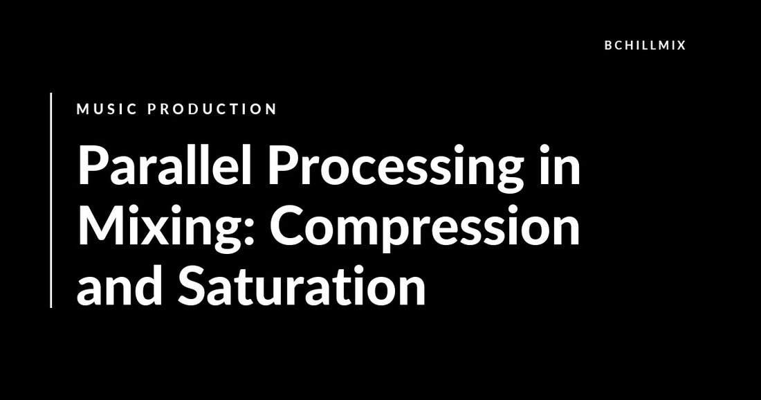 Parallel Processing in Mixing: Compression and Saturation featured image