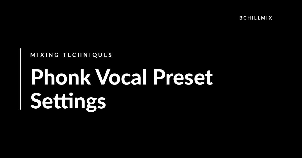 Phonk Vocal Preset Settings: How to Get That Dark, Distorted Sound featured image