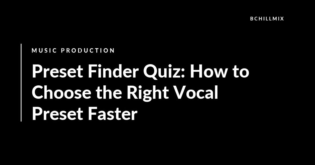 Preset Finder Quiz: How to Choose the Right Vocal Preset Faster featured image