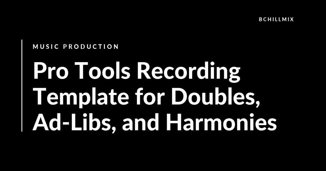 Pro Tools Recording Template for Doubles, Ad-Libs, and Harmonies featured image