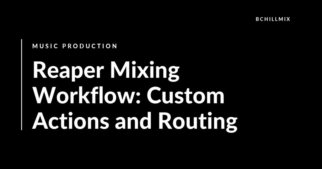 Reaper Mixing Workflow: Custom Actions and Routing featured image