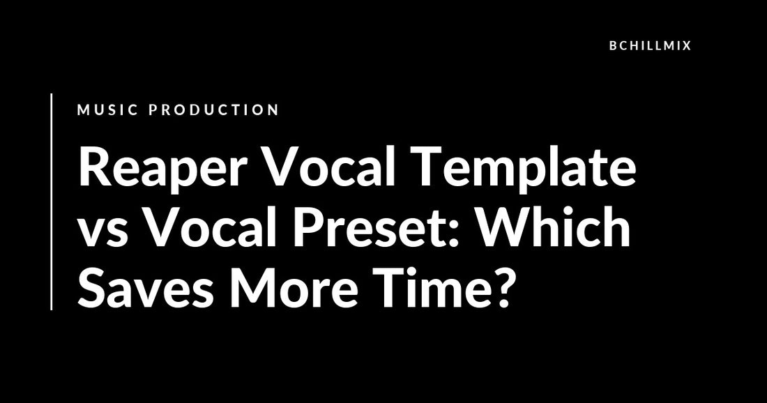 Reaper Vocal Template vs Vocal Preset: Which Saves More Time? featured image
