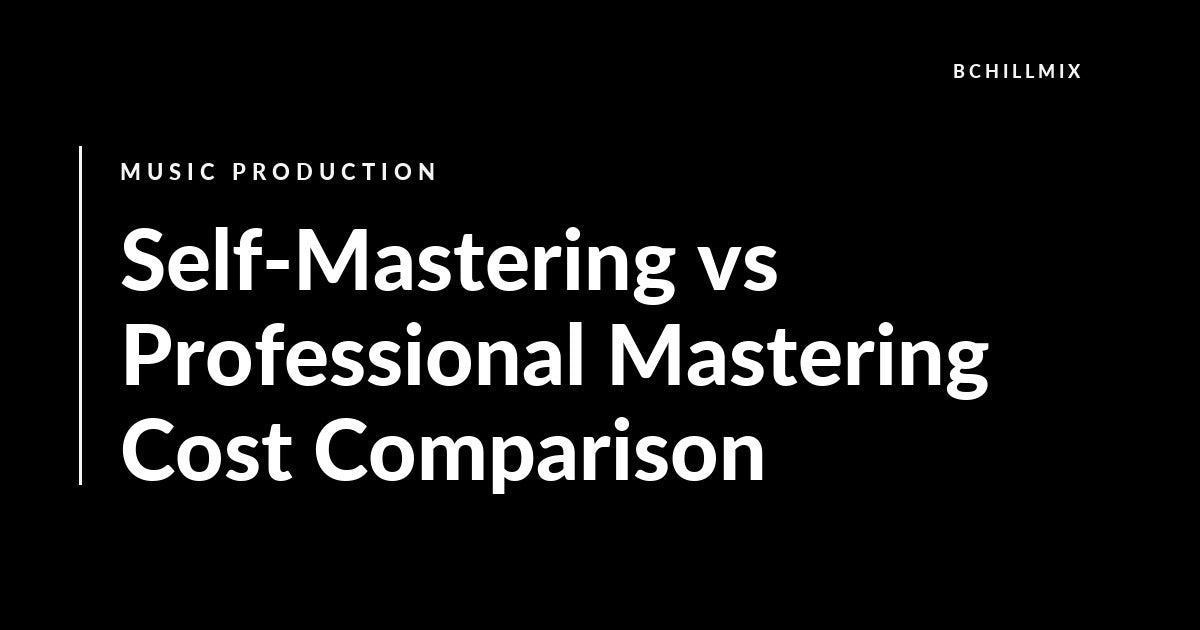 Self-Mastering vs Professional Mastering Cost Comparison featured image