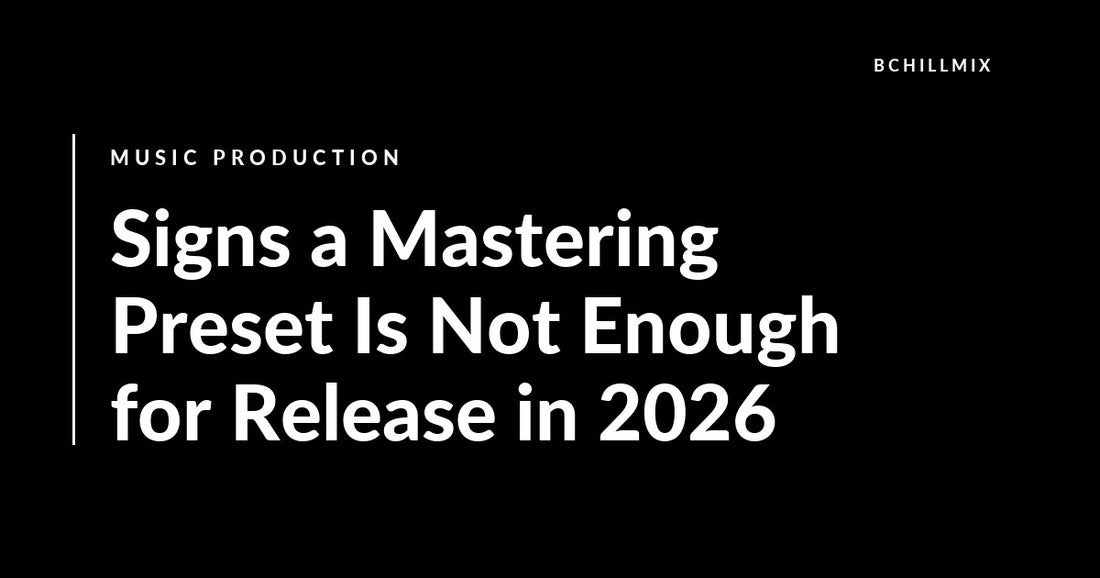 Signs a Mastering Preset Is Not Enough for Release in 2026 featured image