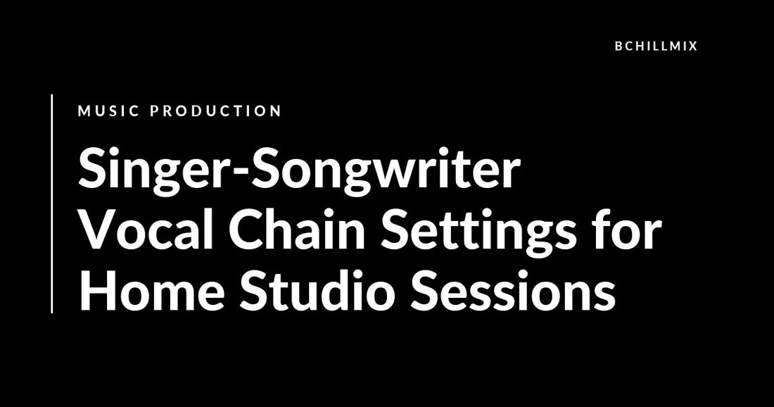 Singer-Songwriter Vocal Chain Settings for Home Studio Sessions featured image