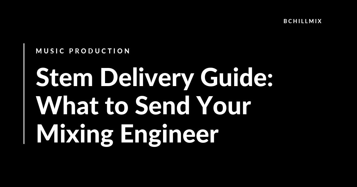 Stem Delivery Guide: What to Send Your Mixing Engineer featured image