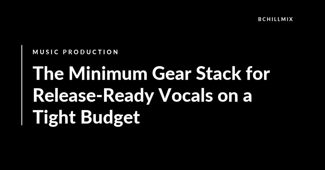 The Minimum Gear Stack for Release-Ready Vocals on a Tight Budget featured image