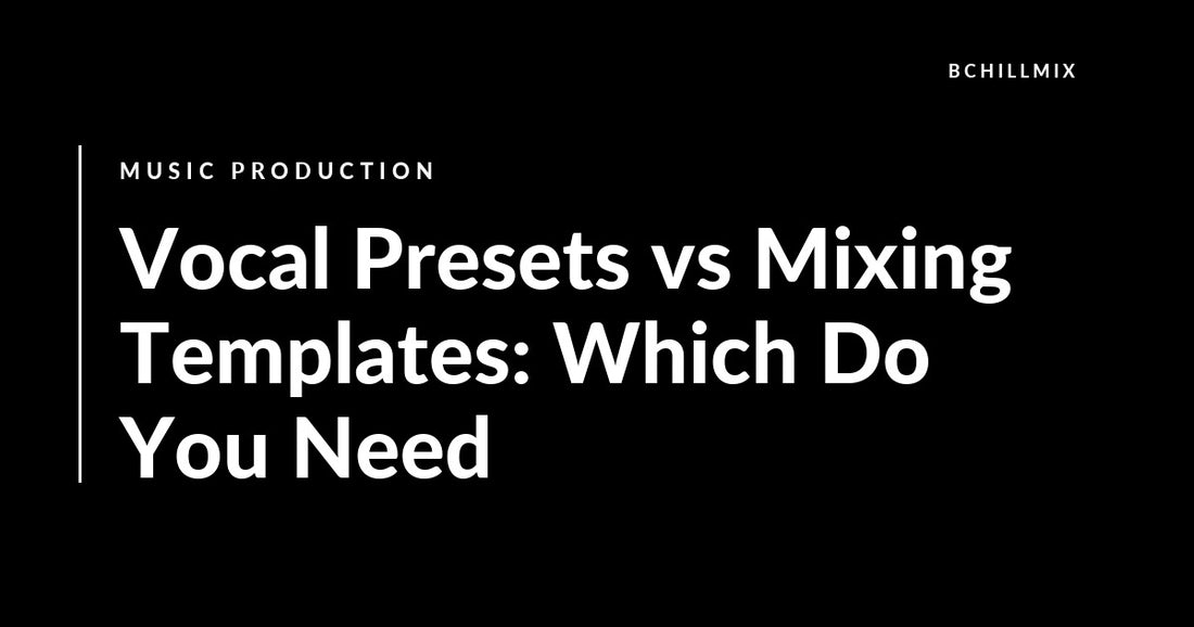 Vocal Presets vs Mixing Templates: Which Do You Need featured image
