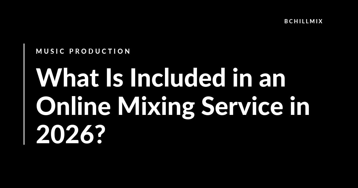 What Is Included in an Online Mixing Service in 2026? featured image