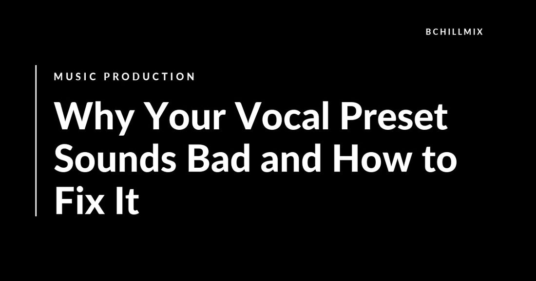 Why Your Vocal Preset Sounds Bad and How to Fix It featured image